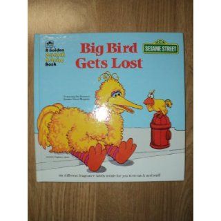 Big Bird Gets Lost A Golden Scratch And Sniff Book Featuring Jim Henson's Muppets Books