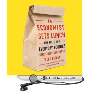An Economist Gets Lunch New Rules for Everyday Foodies (Audible Audio Edition) Tyler Cowen, Stephen Hoye Books