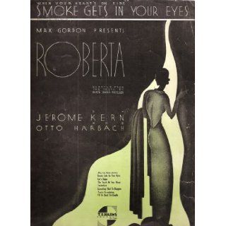 (When Your Heart's On Fire) Smoke Gets In Your Eyes [sheet music] From "Roberta" Jerome Kern, Otto Karbach Books
