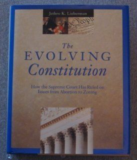 Evolving Constitution How Supreme Court has Ruled on Issues from Abortion to Zoning (9780679405306) Jethro K. Lieberman Books