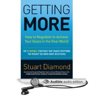 Getting More How to Negotiate to Achieve Your Goals in the Real World (Audible Audio Edition) Stuart Diamond, Marc Cashman Books