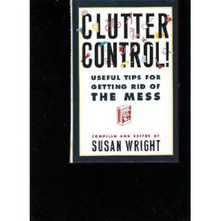 Clutter Control Useful Tips for Getting Rid of the Mess Books