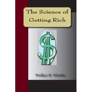Science Of Getting Rich by Wattles, Wallace D (NuVision Publications, LLC, 2007) [Paperback] Books