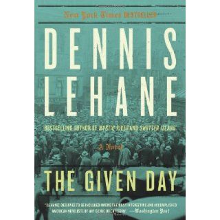 The Given Day A Novel Dennis Lehane 9780062190949 Books