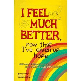 I Feel Much Better Now That I'Ve Given Up Hope Ashleigh Brilliant 9780880071475 Books