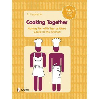 Cooking Together Having Fun with Two or More Cooks in the Kitchen G. Poggenpohl 9780764336478 Books