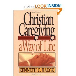 Christian Caregiving A Way of Life Kenneth C. Haugk, William J. McKay 9780806621234 Books