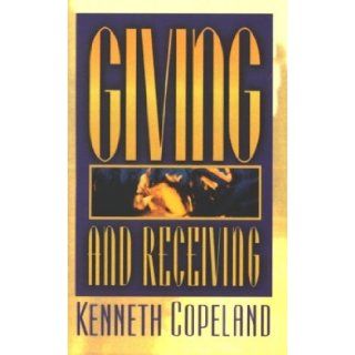 Giving and Receiving Kenneth Copeland 9781575621821 Books