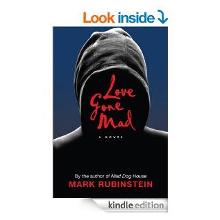 Love Gone Mad   Kindle edition by Mark Rubinstein. Mystery, Thriller & Suspense Kindle eBooks @ .