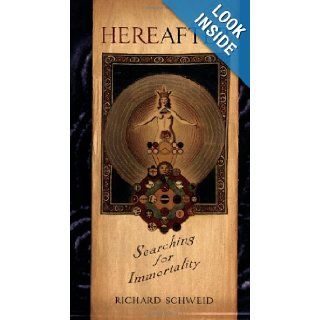 Hereafter  Searching for Immortality Richard Schweid 9781560256571 Books