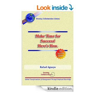 Make Time for Success Here's How.   Kindle edition by Rafael Aguayo. Business & Money Kindle eBooks @ .