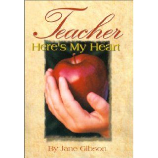 Teacher, Here's My Heart (Teacher, Here's My Heart Gift Collection) Jane Gibson 9780805435337 Books