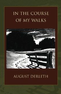 In the Course of My Walks (9780981562025) August Derleth, Richard Quinney Books