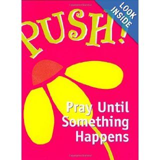 Push Pray Until Something Happens (Mini Book, Scripture) Sarah Hupp 9780880881401 Books
