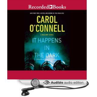 It Happens in the Dark A Mallory Novel, Book 11 (Audible Audio Edition) Carol O'Connell, Barbara Rosenblat Books