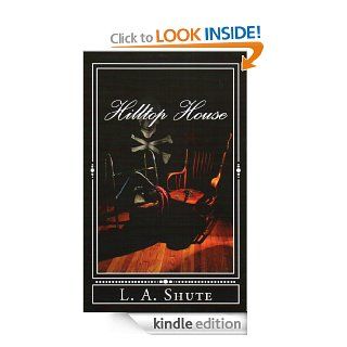 Hilltop House (Hardly Hill series) eBook L. A. Shute Kindle Store