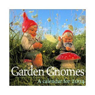 Garden Gnomes Calendar 2004 Dietrich Gehring 0019628129963 Books