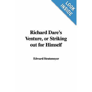 Richard Dare's Venture, or Striking out for Himself Edward Stratemeyer 9781414247168 Books