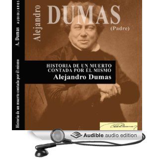 Historia de un muerto contada por l mismo [History of the Dead, Told by Himself] (Audible Audio Edition) Alejandro Dumas, Vctor Prieto Books