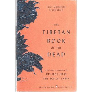 The Tibetan Book of the Dead First Complete Translation (Penguin Classics Deluxe Edition) Graham Coleman, Thupten Jinpa, Gyurme Dorje, Dalai Lama 9780143104940 Books