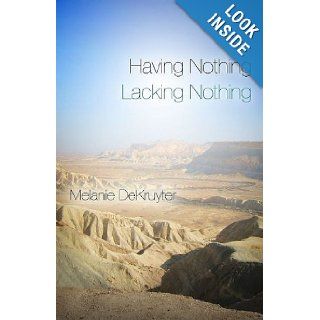Having Nothing, Lacking Nothing Melanie Dekruyter 9781579219949 Books