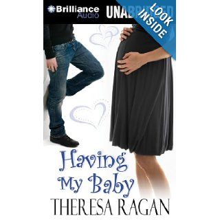Having My Baby Theresa Ragan, Sarah Drew 9781469298788 Books