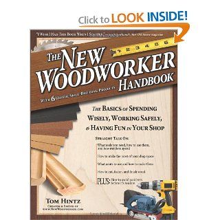New Woodworker Handbook The Basics of Spending Wisely, Working Safely, & Having Fun in Your Shop Tom Hintz 9781565232976 Books