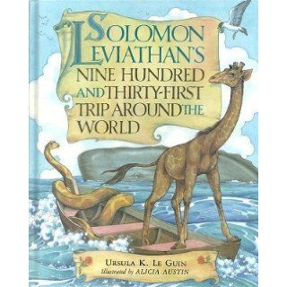Solomon Leviathan's Nine Hundred And Thirty First Trip Around The World Ursula K. LeGuin, Alicia Austin 9780399214912 Books