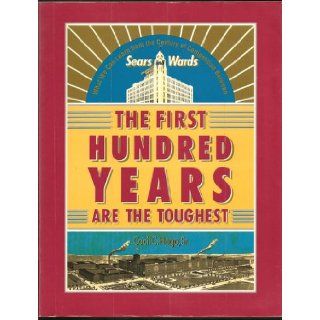 The First Hundred Years Are the Toughest What We Can Learn from the Century of Competion Between  and Wards Cecil C. Hoge 9780898152210 Books