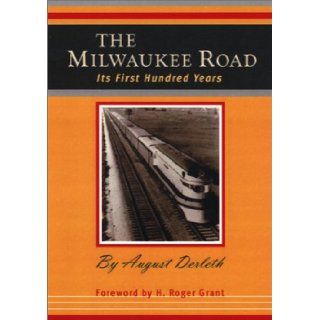 The Milwaukee Road Its First Hundred Years August Derleth 9780877458012 Books