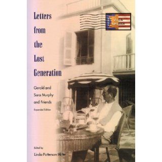 Letters from the Lost Generation Gerald and Sara Murphy and Friends Linda Patterson Miller 9780813025360 Books