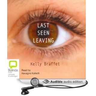 Last Seen Leaving (Audible Audio Edition) Kelly Braffet, Kevagne Kalisch Books