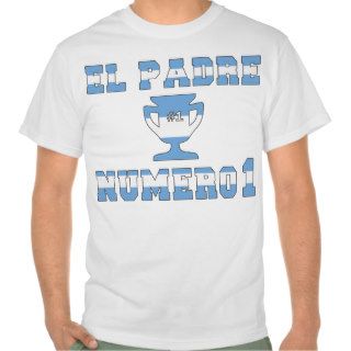 El Padre Número 1   Number 1 Dad in Argentine Tee Shirts