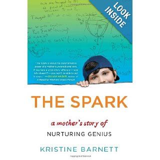 The Spark A Mother's Story of Nurturing, Genius, and Autism Kristine Barnett 9780812993370 Books