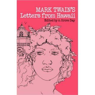 Mark Twain's Letters from Hawaii Mark Twain, A. Grove Day 9780824802882 Books