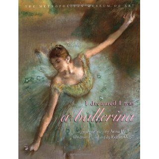 I Dreamed I Was a Ballerina Anna Pavlova, Edgar Degas 9780689846762 Books