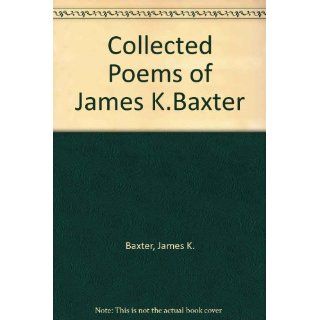 Collected Poems James K. Baxter, J. E. Weir 9780195583373 Books