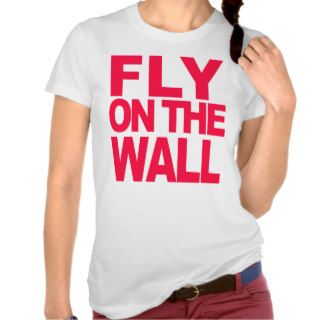 Fly on the Wall Shirts
