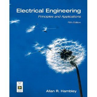 Electrical Engineering Principles and Applications (5th Edition) Allan R. Hambley 9780132130066 Books