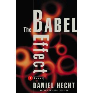 The Babel Effect Daniel Hecht 9780609607299 Books