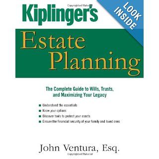 Kiplinger's Estate Planning The Complete Guide to Wills, Trusts, and Maximizing Your Legacy John Ventura 9781427797094 Books