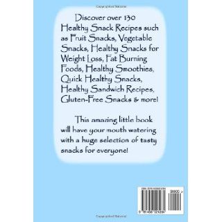 The Ultimate Healthy Snack List including Healthy Snacks for Adults & Healthy Snacks for Kids Discover over 130 Healthy Snack Recipes   Fruit Snacks,Recipes, Gluten Free Snacks and more C Elias 9781456521264 Books