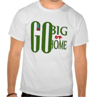 GO BIG SHIRT