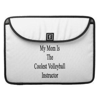 My Mom Is The Coolest Volleyball Instructor Sleeves For MacBooks