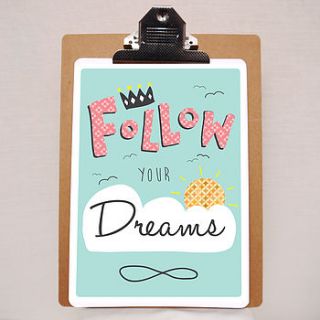 'follow your dreams' print by felt mountain studios