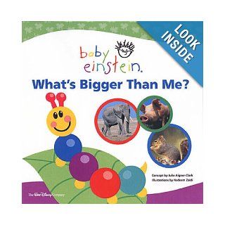 What's Bigger Than Me? (Baby Einstein) (Baby Einstein) Julie Aigner Clark, Nadeem Zaidi 9780439944717 Books