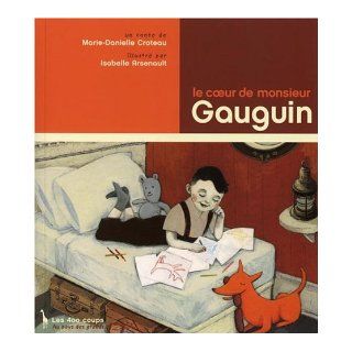 Le coeur de monsieur Gauguin (French Edition) Isabelle Arsenault 9782895401834 Books