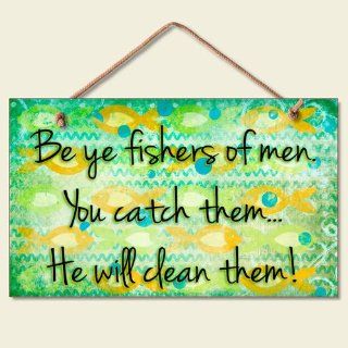 Highland Graphics Be Ye Fishers of Men Wooden Sign 9.5" x 5.75" 41 231   Decorative Signs
