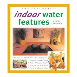Indoor Water Features (Water Garden Handbooks) Philip Swindells 9780764118494 Books
