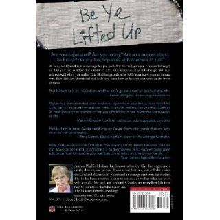 Be Ye Lifted Up Phyllis Holmes 9781615667888 Books